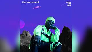 CKAY  LOVE NWANTINTI  OFFICIAL AUDIO [upl. by Eveline]