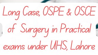 Long Case OSPE amp OSCE Guidelines for Surgery Final Professional Exam MBBS under UHS Lahore [upl. by Rosmarin]