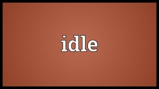 Idle Meaning [upl. by Nwahsid]