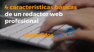 4 características básicas que debe tener un redactor de contenidos web [upl. by Lapointe]