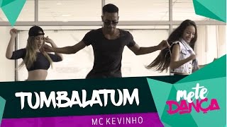 Tumbalatum  MC Kevinho  Coreografia Mete Dança [upl. by Paton]