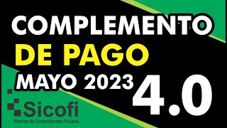 COMPLEMENTO DE PAGO  MAYO 2023  SICOFI [upl. by Rosalinde228]