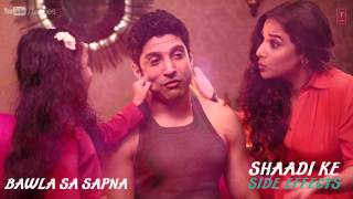 Bawla Sa Sapna Full Song Audio  Shaadi Ke Side Effects  Farhan Akhtar Vidya Balan [upl. by Blaine]