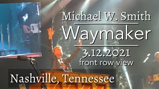 Michael W Smith  Waymaker  live concert  Cornerstone Church Nashville TN 3122021 [upl. by Vocaay]