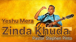 Zinda Khuda  Jesus Worship Song Pastor Stephen PintoJuly 13 2024 [upl. by Aerdnas919]