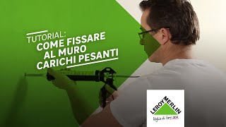 Come fissare a muro tasselli per carichi pesanti in sicurezza  Leroy Merlin [upl. by Kosaka]