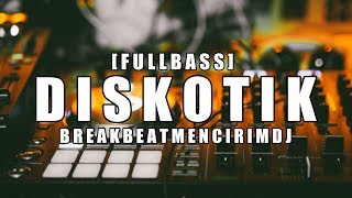 DISKOTIK TERBARU   DUGEM BREAKBEAT 2019   FULL BASS REMIX 2019 [upl. by Rosenberg163]