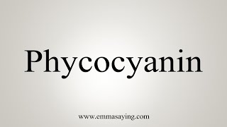 How To Say Phycocyanin [upl. by Grados]