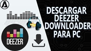 Deezer Downloader Para PC Descargar Música en Alta Calidad El mejor Descargador de Músicas [upl. by Nauq]