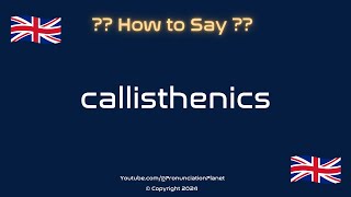 How to Pronounce Callisthenics CORRECTLY  Pronunciation Planet [upl. by Pardner]