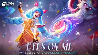 EYES ON ME｜Cici  Hero Concept Video  Mobile Legends Bang Bang [upl. by Stanford]