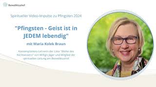 quotPfingsten  Geist macht lebendigquot mit KontemplationsLehrerin Maria Kolek Braun [upl. by Ahselak]