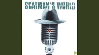 Scatmans World [upl. by Ztnaj680]