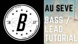 How To Make The Bass amp Lead From Au Seve by Julio Bashmore [upl. by Yanarp]