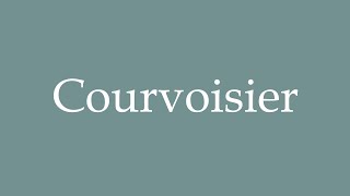 How to Pronounce Courvoisier Correctly in French [upl. by Nosmirc803]