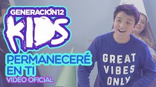 Generación 12 Kids  Permaneceré en ti VIDEO OFICIAL [upl. by Connelley228]