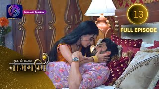 Full Episode  Ishq Ki Dastaan नागमणि  13  Naagmani  Dangal 2 [upl. by Brandise307]