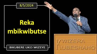 REKA MBIKWIBUTSE Bikubere uko wizeye  Pastor UWAMBAJE Emmanuel  852024 [upl. by Orvah169]