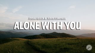 Josiah Queen amp Jervis Campbell  Alone With You Lyrics [upl. by Linneman680]