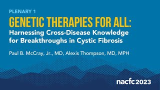 NACFC 2023  Genetic Therapies for All Harnessing CrossDisease Knowledge for Breakthroughs in CF [upl. by Cindee]