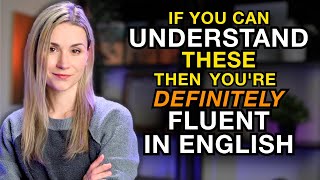 Youre DEFINITELY Fluent In English If You Can Understand These [upl. by Keegan893]