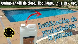 DOSIFICACIÓN DE PRODUCTOS QUÍMICOS EN LA PISCINA CLORO pH pH ALGICIDA FLOCULANTE [upl. by Anelyak]