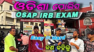 OSAP IRB EXAM Analysis  କେମିତି Question ଆସିଥିଲା❓ Odisha Police Exam Analysis ❗ [upl. by Kyrstin]