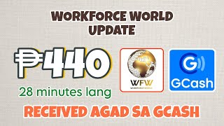 WORKFORCE WORLD UPDATE  ₱440 pesos in just 28 minutes Direct Received via GCASH [upl. by Akirehs]