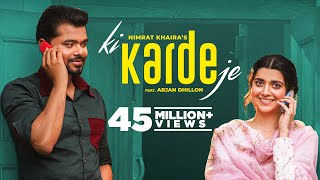 Ki Karde Je Official Video Nimrat Khaira  Arjan Dhillon  Latest Punjabi Song 2022 New Song 2022 [upl. by Namzed]