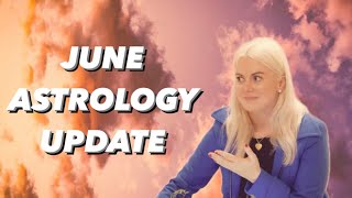 JUNE ASTROLOGY UPDATE [upl. by Yeneffit]