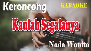 KAULAH SEGALANYA ll KARAOKE KERONCONG ll NIA DANIATY ll NADA WANITA ESDO [upl. by Nina702]