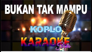 BUKAN TAK MAMPU KOPLO KARAOKE [upl. by Auqemahs96]