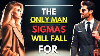 The ONLY Man Sigma Women Will Fall For [upl. by Kessia816]