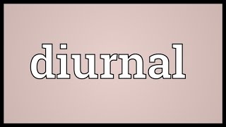 Diurnal Meaning [upl. by Olivier]