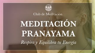 Meditación Pranayama Respira y Equilibra tu Energía [upl. by Enellek]