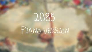 AJR  2085 Piano Version with Vocals [upl. by Uaerraj]