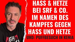 Hass amp Hetze von SRF amp Co im Namen des Kampfes gegen Hass amp Hetze Und Puffbesuch in Kenia [upl. by Nirred]