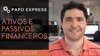 Ativos e Passivos Financeiros  Papo Express  T1E111 [upl. by Gertie]