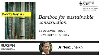 1st UGPN Workshop on Bamboo for Sustainable Construction – Dr Neaz Sheikh [upl. by Kathi]