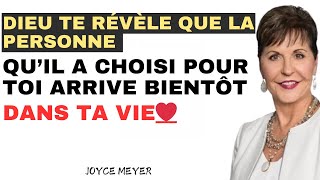 Dieu dit que la personne quil a choisi pour toi va bientôt entrer dans ta vie  JOYCE MEYER [upl. by Kolk]