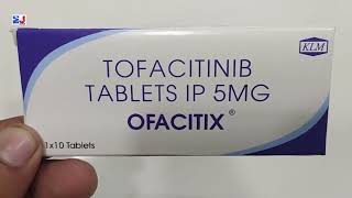 OFACITIX Tablet  TOFACITINIB TABLETS IP 5MG  OFACITIX Tablet Uses Side effects benefits Dosage [upl. by Stafford237]