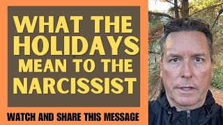 WHAT THE HOLIDAYS MEAN TO THE NARCISSIST [upl. by Nadual517]