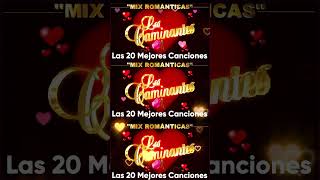 LOS CAMINANTES MIX 2024 LAS 20 MEJORES CANCIONES ROMANTICAS MIX [upl. by Ammadas631]