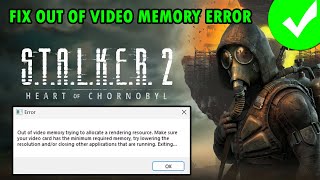 How To Fix Out Of Video Memory Error In STALKER 2 Heart of Chornobyl [upl. by Wendeline]