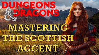 Mastering the Scottish Accent for DampD Characters [upl. by Crichton101]