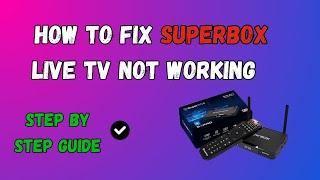 How To Fix Superbox Live TV Not Working [upl. by Fenelia]