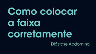 Como colocar a faixa corretamente  Diástase abdominal  Técnica Tupler [upl. by Brote]