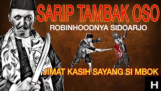 TOKOH  SARIP TAMBAK OSO ROBINHOODNYA SIDOARJO  JIMAT KASIH SAYANG SI MBOK [upl. by Sweatt]