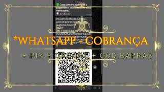 WHATSAPP COBRANÇA  BOLETOS PDF  PIX  CODIGO BARRAS  QRCODE [upl. by Lednar]