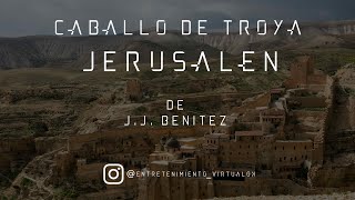 Caballo de Troya  Jerusalén de JJ Benitez  Parte N°7 Voz Digital [upl. by Eetnwahs]